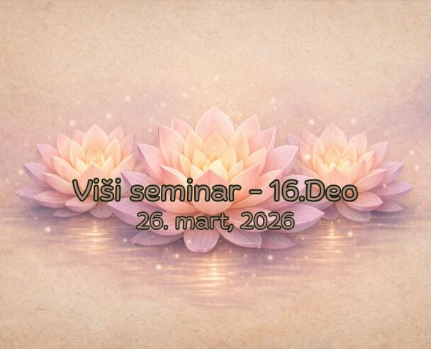 (16) Viši seminar – 26.03.2026. (Meditacije 16)