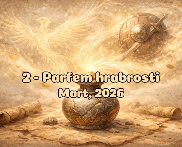02 Parfem hrabrosti – 6. Mart, 2026.