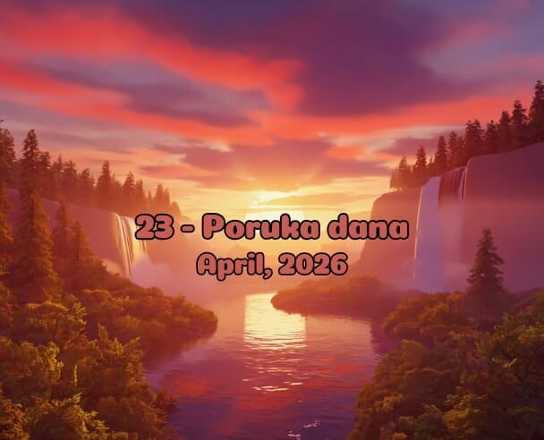 23 Poruka Dana – 23. april, 2026.
