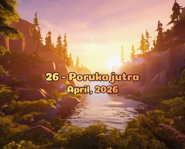 26 Poruka Jutra – 26. april, 2026.