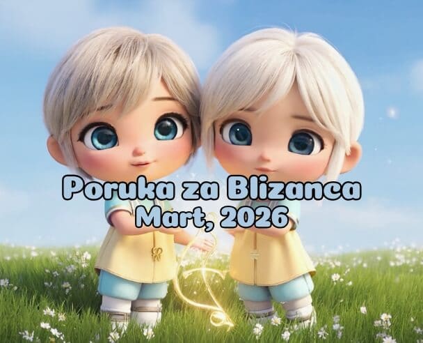04 Poruka za Blizanca – 04.03.2026.