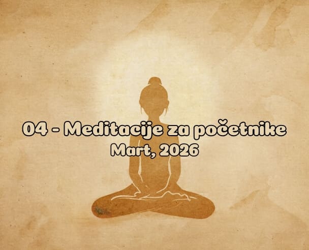 04 Meditacije za početnike – 11.03.2026.
