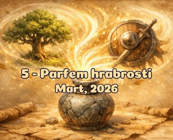 05 Parfem hrabrosti – 15. Mart, 2026.
