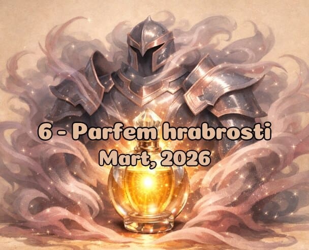 06 Parfem hrabrosti – 18. Mart, 2026.