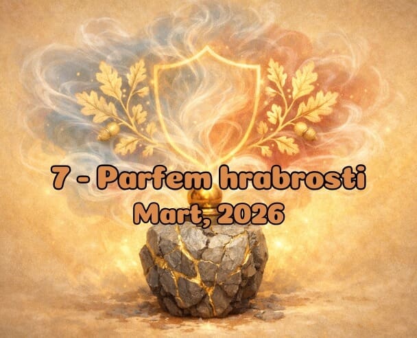 07 Parfem hrabrosti – 21. Mart, 2026.