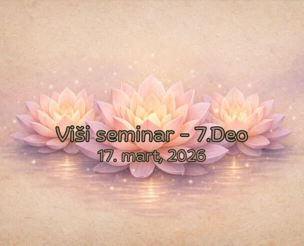(07) Viši seminar – 17.03.2026. (Meditacije 07)