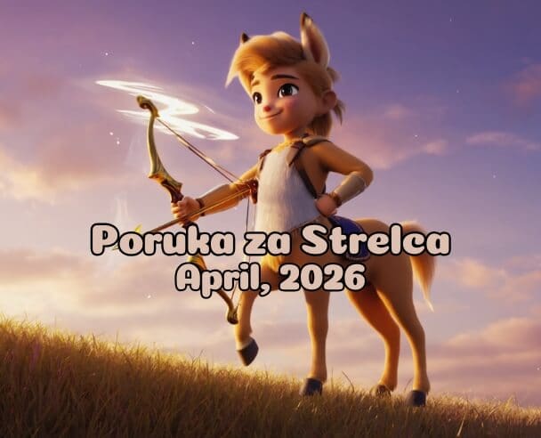 09 Poruka za Strelca – 09.04.2026.