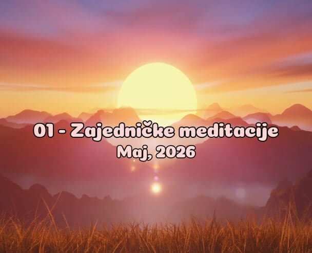 01 Zajedničke meditacije – 1. Maj, 2026.