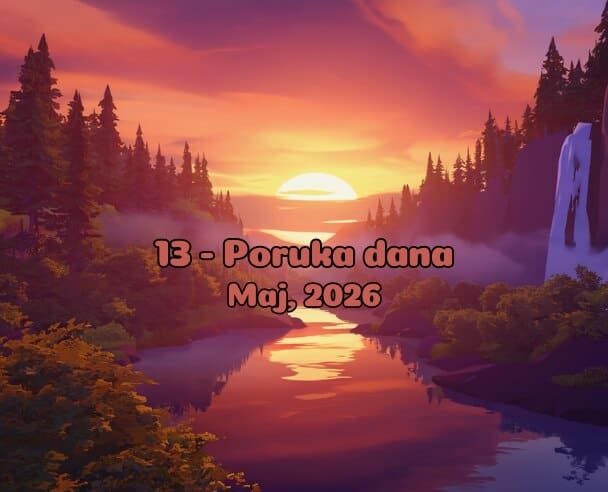 13 Poruka dana – 13. maj, 2026.