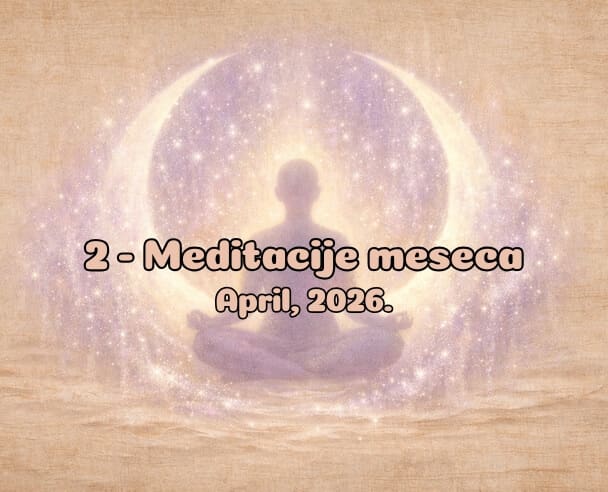 02 Meditacije meseca – 29. april, 2026.