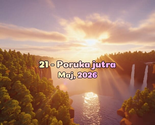 21 Poruka jutra – 21. maj, 2026.