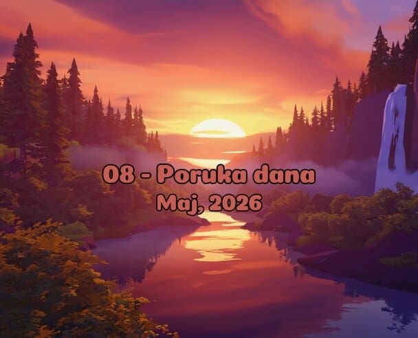08 Poruka dana – 8. maj, 2026.