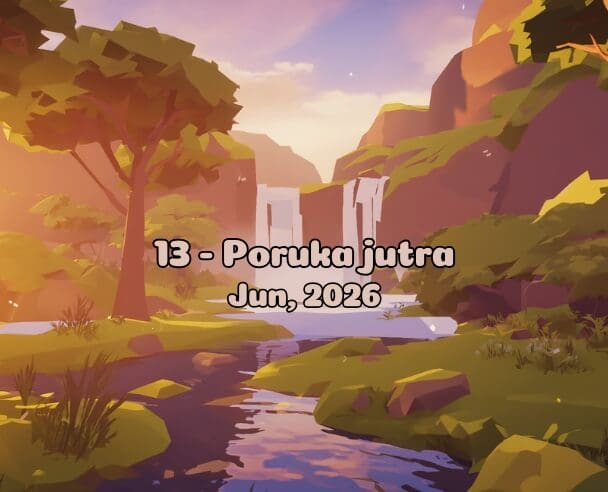 13 Poruka jutra – 13. jun, 2026.