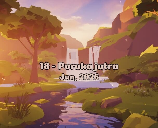 18 Poruka jutra – 18. jun, 2026.