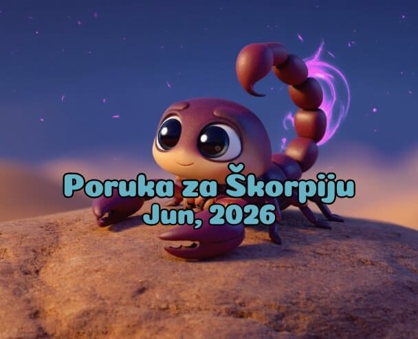 06 Poruka za Škorpije – 06.06.2026.