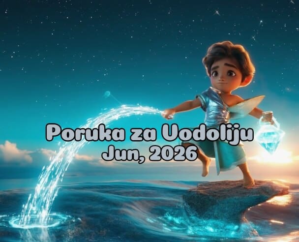 09 Poruka za Vodolije – 09.06.2026.