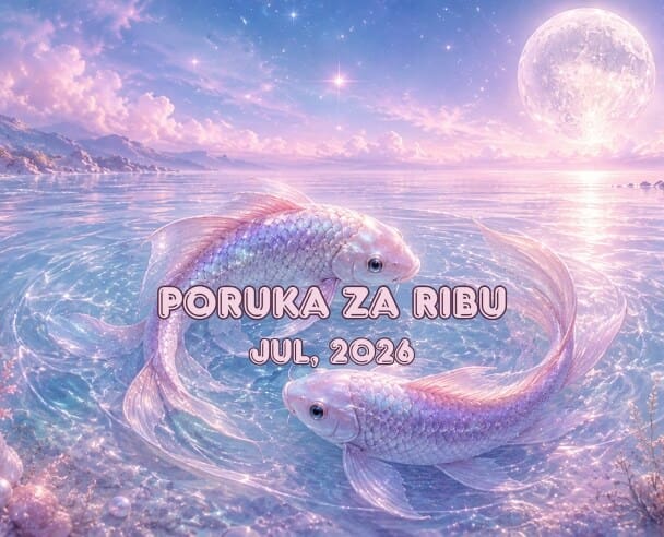 09 Poruka za Ribe – 09.07.2026.