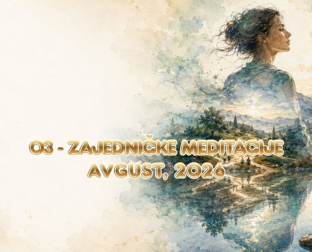 Zajedničke meditacije – 3. Avgust, 2026.