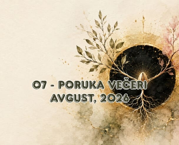Poruka večeri – 7. avgust, 2026. (07)