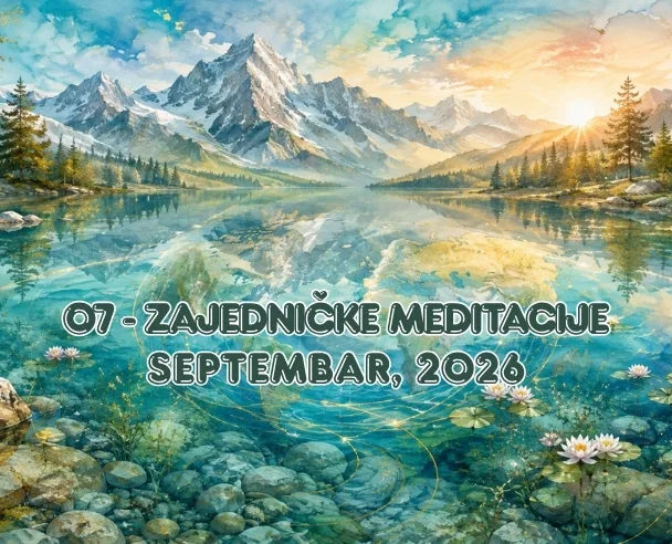Zajedničke meditacije – 7. Septembar, 2026.