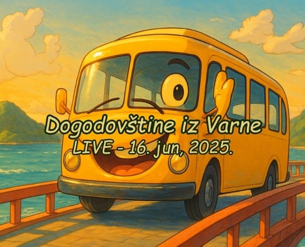 Web Live “Dogodovštine iz Varne” – 16.06.2025. (4K Sony)