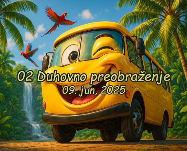 02. Dan “Duhovno preobraženje” – 09.06.2025. (2K)